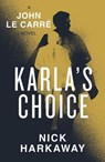 Karla's Choice - Nick Harkaway ; John le Carré - 9781405969840