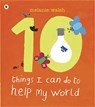 Ten Things I Can Do to Help My World - Melanie Walsh - 9781406320299