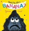 Would You Like a Banana? - Yasmeen Ismail - 9781406375848