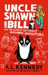 Uncle Shawn and Bill and the Almost Entirely Unplanned Adventure - A. L. Kennedy - 9781406378337