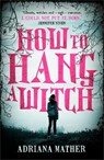 How to Hang a Witch - Adriana Mather - 9781406378795