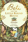 Beti and the Little Round House - Atinuke - 9781406382433