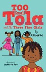 Too Small Tola and the Three Fine Girls - Atinuke - 9781406388923
