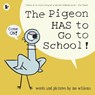 The Pigeon HAS to Go to School! - Mo Willems - 9781406389012