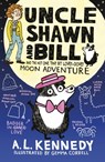 Uncle Shawn and Bill and the Not One Tiny Bit Lovey-Dovey Moon Adventure - A. L. Kennedy - 9781406390926