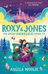 Roxy & Jones: The Great Fairytale Cover-Up - Angela Woolfe - 9781406391374