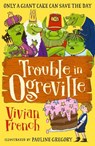 Trouble in Ogreville - Vivian French - 9781406391398