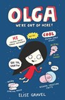 Olga: We're Out of Here! - Elise Gravel - 9781406392548