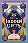 All Our Hidden Gifts - Caroline O’Donoghue - 9781406393095