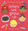 When We Grow Up: A First Book of Jobs - Melanie Walsh - 9781406394481
