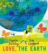 Love, the Earth - Frances Stickley - 9781406398199