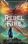 Rebel Fire - Ann Sei Lin - 9781406399608