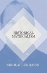 Historical Materialism - Nikolai Bukharin - 9781406708721