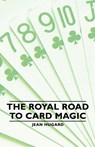 The Royal Road to Card Magic - JEAN,  Hugard - 9781406793918