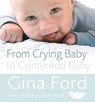 From Crying Baby to Contented Baby - Contented Little Baby Gina Ford - 9781407027715