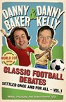 Classic Football Debates Settled Once and For All, Vol.1 - Danny Baker ; Danny Kelly - 9781407027746