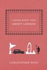 I Never Knew That About London - Christopher Winn - 9781407028217
