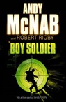 Boy Soldier - Robert Rigby ; Andy McNab - 9781407046938