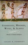 Goddesses, Whores, Wives and Slaves - Sarah B Pomeroy - 9781407054018