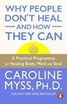 Why People Don't Heal And How They Can - Caroline Myss - 9781407056968