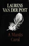 A Mantis Carol - Sir Laurens Van Der Post - 9781407072913