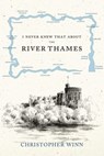 I Never Knew That About the River Thames - Christopher Winn - 9781407080604