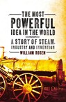 The Most Powerful Idea in the World - William Rosen - 9781407090917
