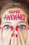 Super Awkward - Beth Garrod - 9781407166407