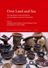 Over Land and Sea - Alejandro Garés-Molero ; Diana Rodríguez-Pérez ; Agustín A. Diez-Castillo - 9781407362373