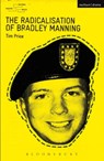 The Radicalisation of Bradley Manning - Tim (Welsh National Theatre Price - 9781408172872
