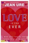 Love Is For Ever - Jean Ure - 9781408315422