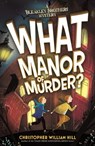 What Manor of Murder? - Christopher William Hill - 9781408332948