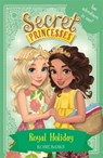 Secret Princesses: Royal Holiday - Rosie Banks - 9781408343784