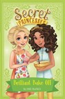 Secret Princesses: Brilliant Bake Off - Rosie Banks - 9781408343982