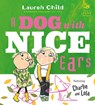 Charlie and Lola: A Dog With Nice Ears - Lauren Child - 9781408346143