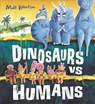Dinosaurs vs Humans - Matt Robertson - 9781408351581