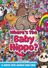 Where's the Baby Hippo? A super cute search and find - Alex Hunter - 9781408375457