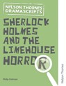Oxford Playscripts: Sherlock Holmes and the Limehouse Horror - Philip Pullman - 9781408520567