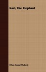 Kari, The Elephant - Dhan Gopal Mukerji - 9781408608104