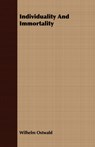 Individuality And Immortality - Wilhelm Ostwald - 9781408623336