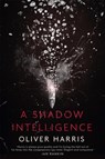 A Shadow Intelligence - HARRIS,  Oliver - 9781408709924
