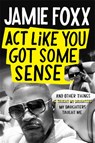 Act Like You Got Some Sense - Jamie Foxx - 9781408716168