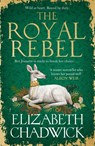 The Royal Rebel - Elizabeth Chadwick - 9781408729823