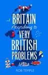 Britain According to Very British Problems - Rob Temple - 9781408733998