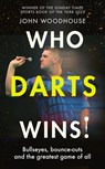 Who Darts Wins! - John Woodhouse - 9781408749272