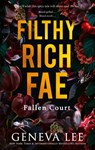 Filthy Rich Fae: Fallen Court - Geneva Lee - 9781408749869