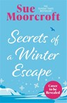 Secrets of a Winter Escape - Sue Moorcroft - 9781408750179