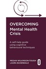 Overcoming Mental Health Crisis - Megan Wilkinson-Tough ; Laura Baxendale - 9781408783139