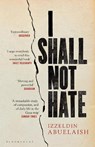 I Shall Not Hate - Izzeldin Abuelaish - 9781408822098