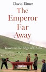 The Emperor Far Away - David Eimer - 9781408864289